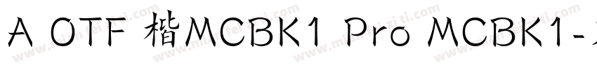 A OTF 楷MCBK1 Pro MCBK1字体转换